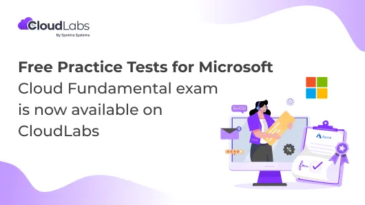 Free Practice Tests for Microsoft Cloud Fundamental exam is now available on CloudLabs