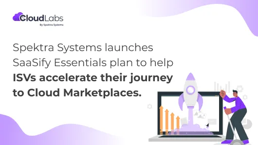 Spektra Systems launches SaaSify Essentials plan to help ISVs accelerate their journey to Cloud Marketplaces.