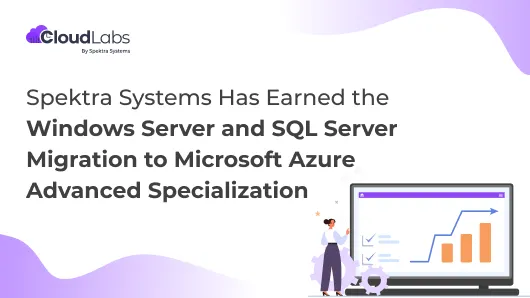 Spektra Systems Has Earned the Windows Server and SQL Server Migration to Microsoft Azure Advanced Specialization