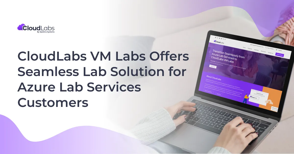 CloudLabs VM Labs Offers Seamless Lab Solution for Azure Lab Services Customers