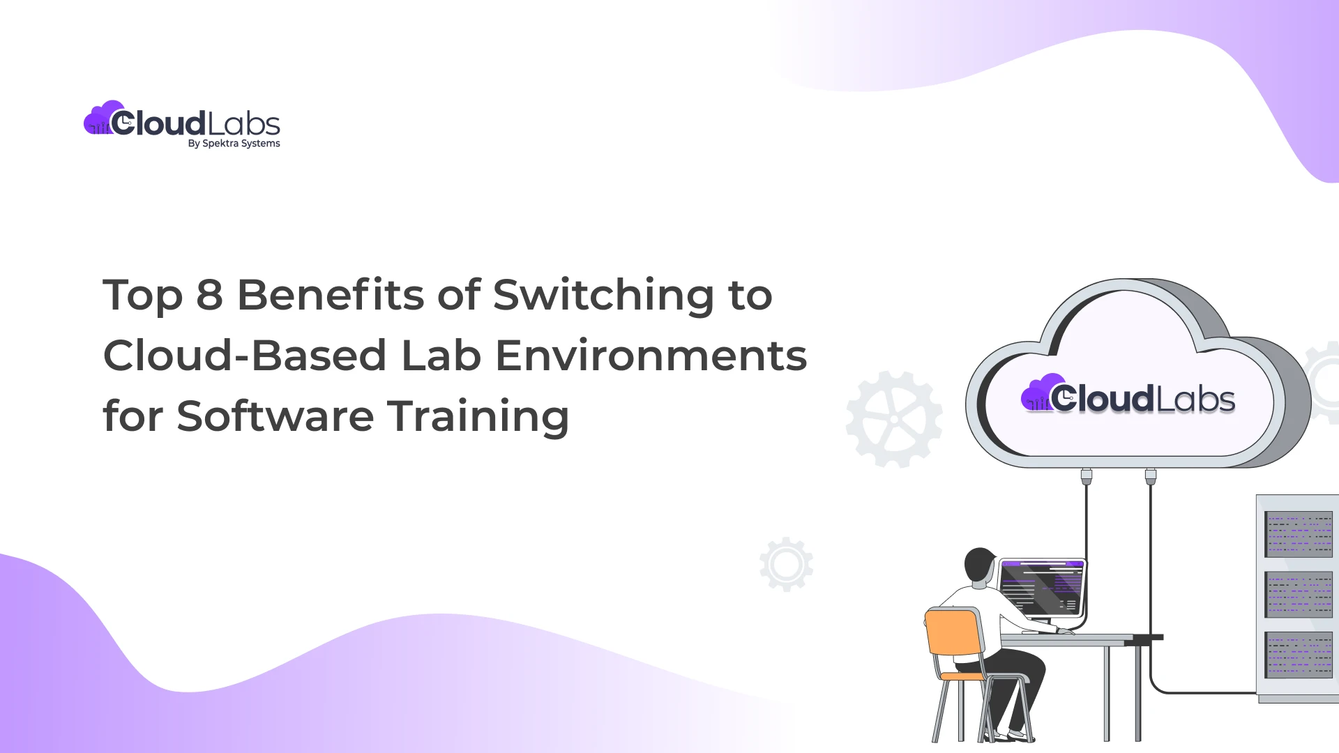 Top 8 Benefits of Switching to Cloud-Based Lab Environments for Software Training