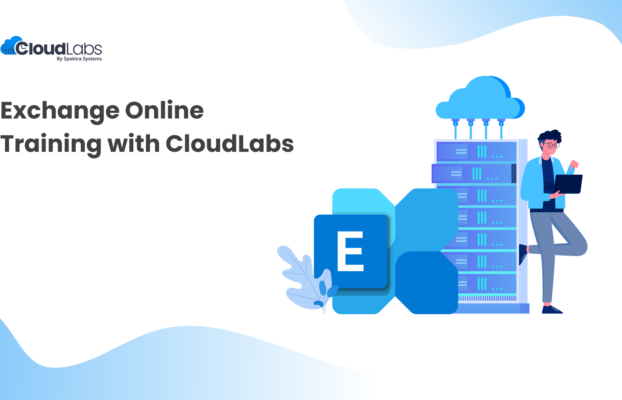 Exchange Online Training with CloudLabs – Labs, Licenses, and Benefits Explained