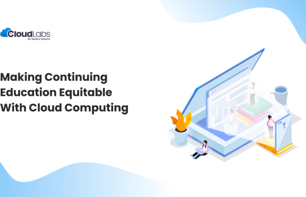 Making Continuing Education equitable with Cloud Computing