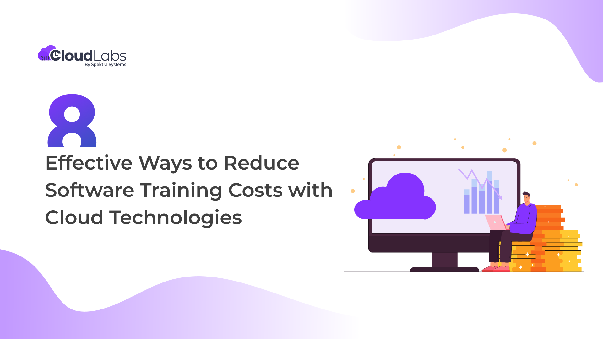 8 Effective Ways to Reduce Software Training Costs with Cloud Technologies