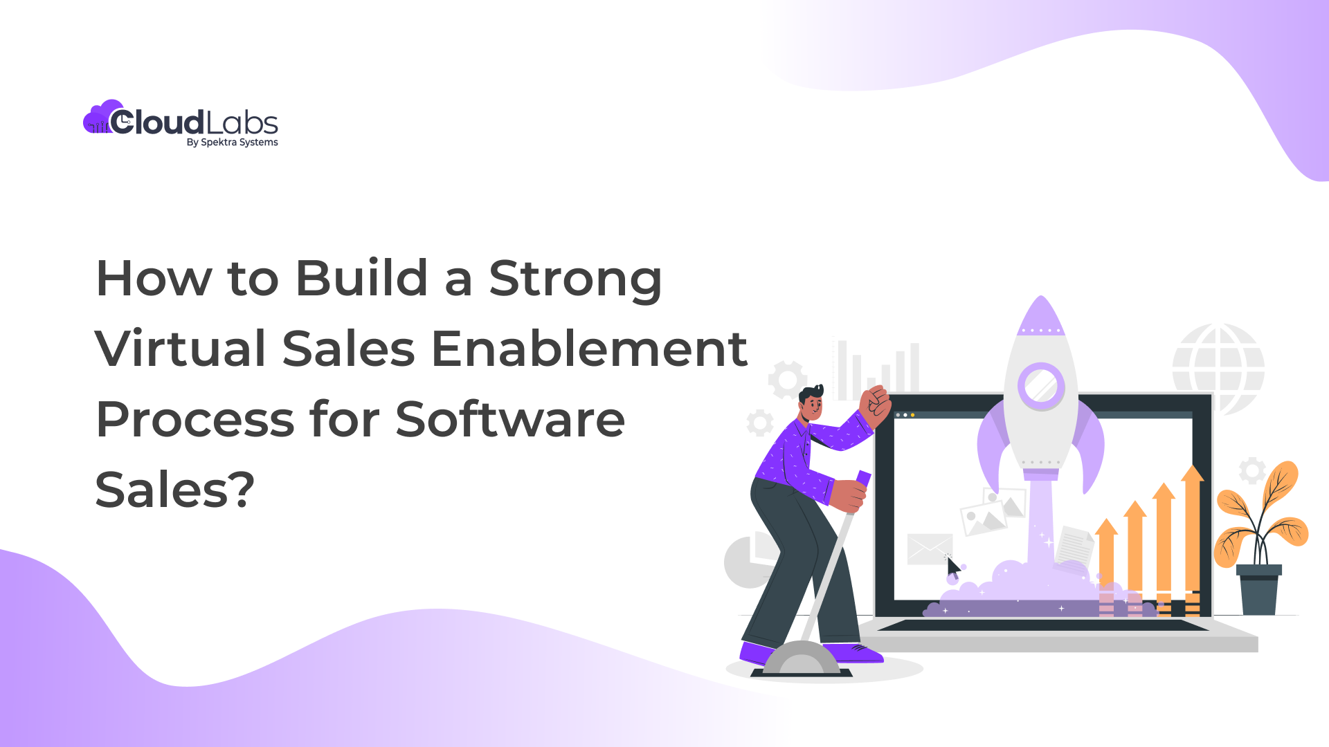 How to Build a Strong Virtual Sales Enablement Process for Software Sales?