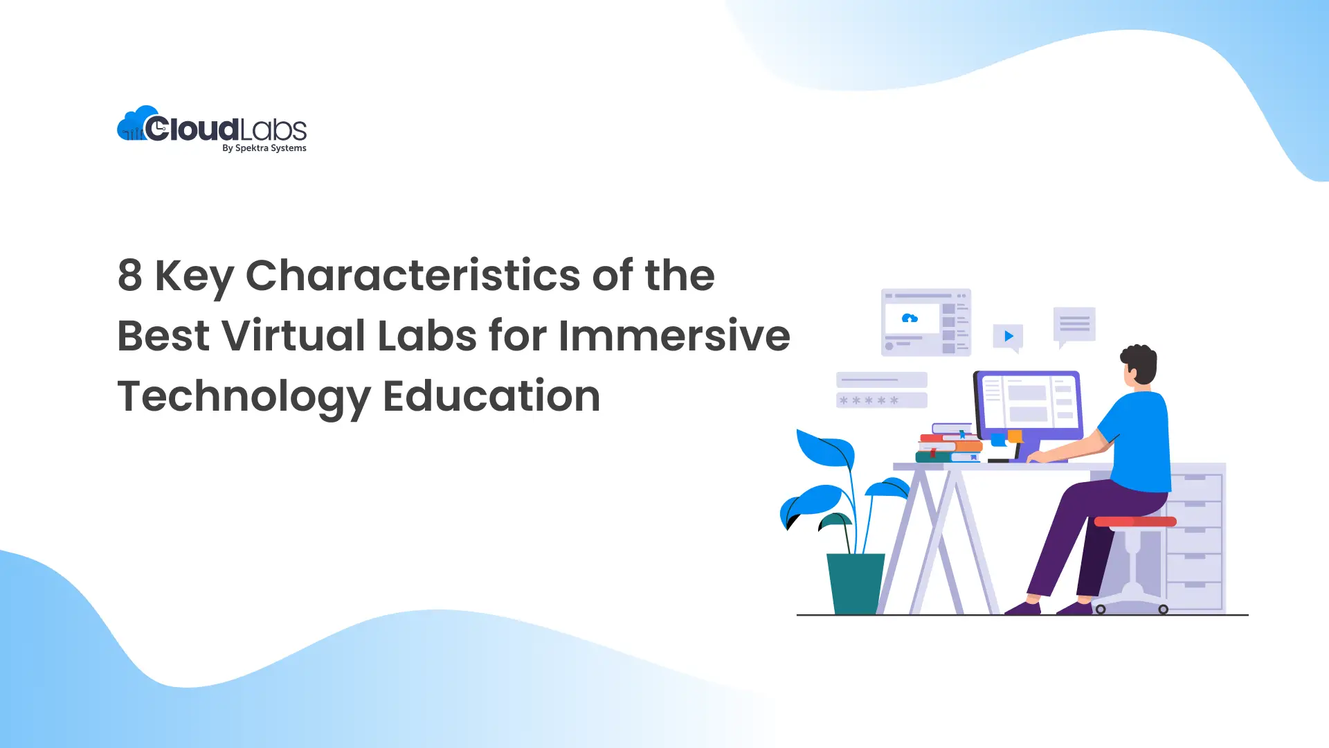 8 Key Characteristics of the Best Virtual Labs for Immersive Technology Education