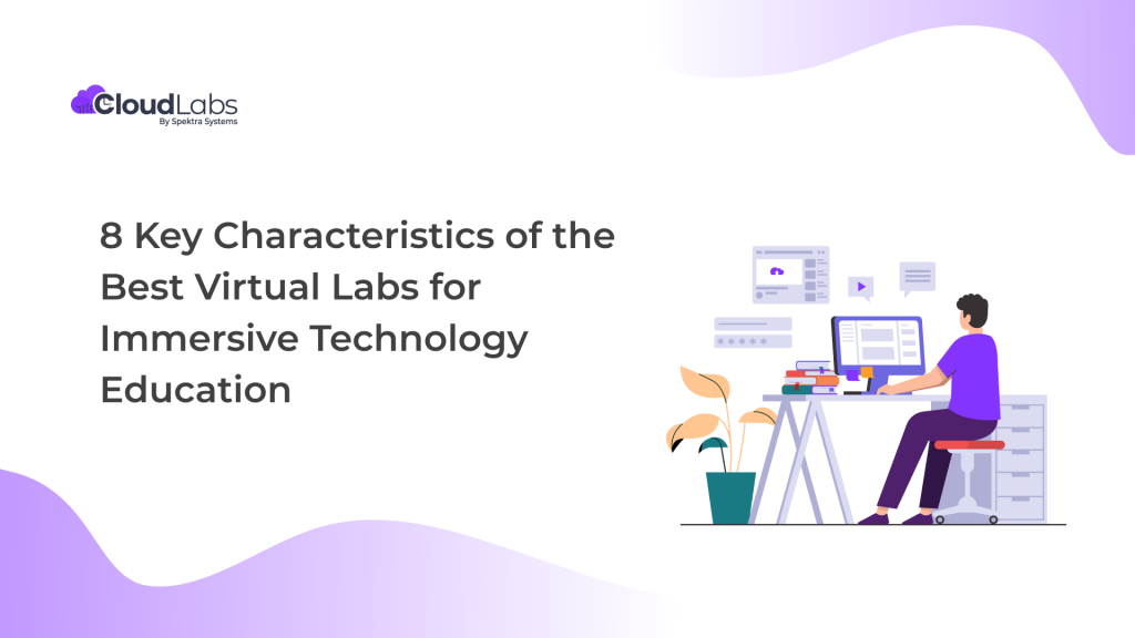 8 Key Characteristics of the Best Virtual Labs for Immersive Technology ...
