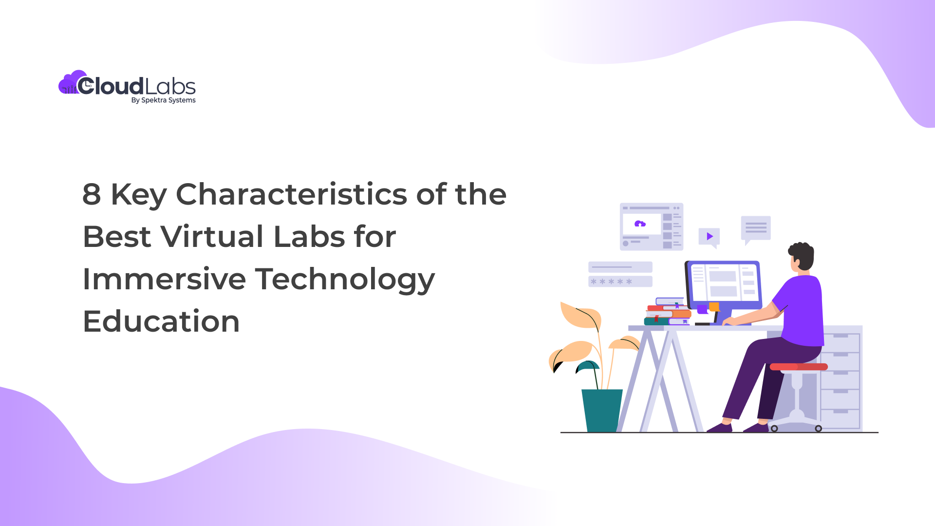 8 Key Characteristics of the Best Virtual Labs for Immersive Technology Education