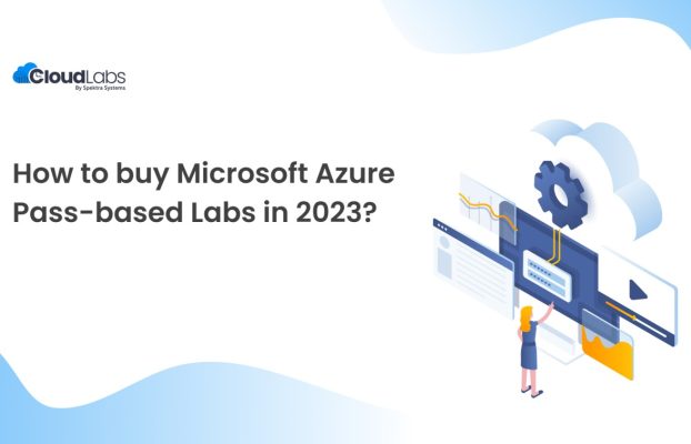 How to buy Microsoft Azure Pass-based Labs in 2023 effortlessly?