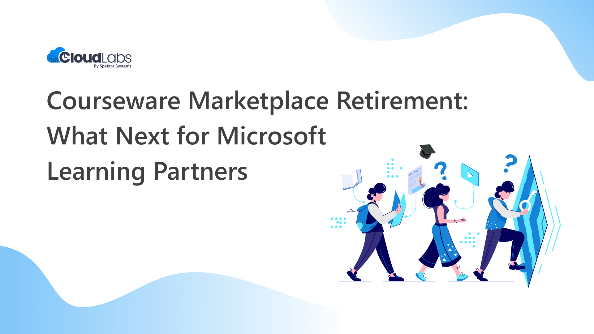 Courseware Marketplace Retirement: Whats the next big leap for Microsoft Learning Partners