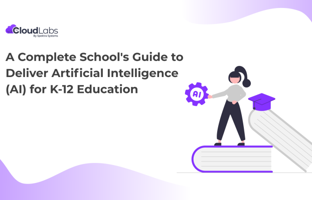 A Complete School’s Guide to Deliver ArtificiaI Intelligence (AI) for K-12 Education