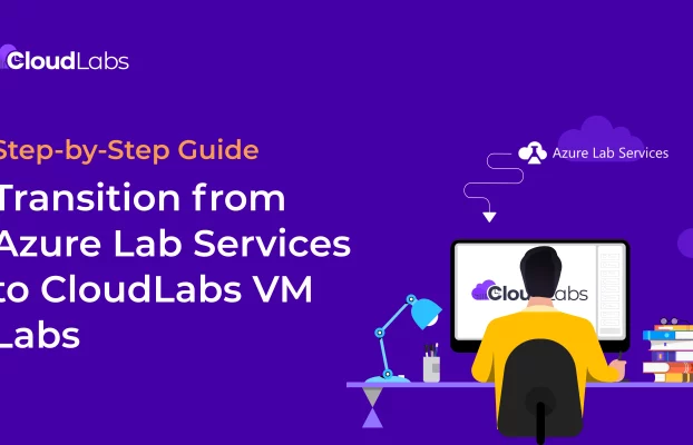 Step-by-Step Guide: Transition from Azure Lab Services to CloudLabs VM Labs