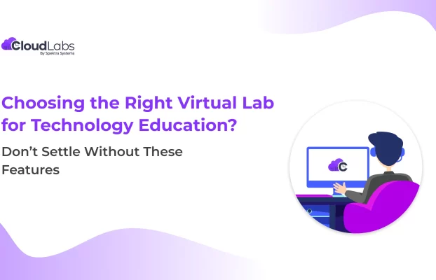 Choosing the Right Virtual Lab for Technology Education? Don’t Settle Without These Features