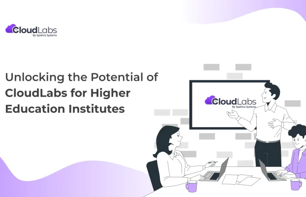 Unlocking the Potential of CloudLabs for Higher Education Institutes