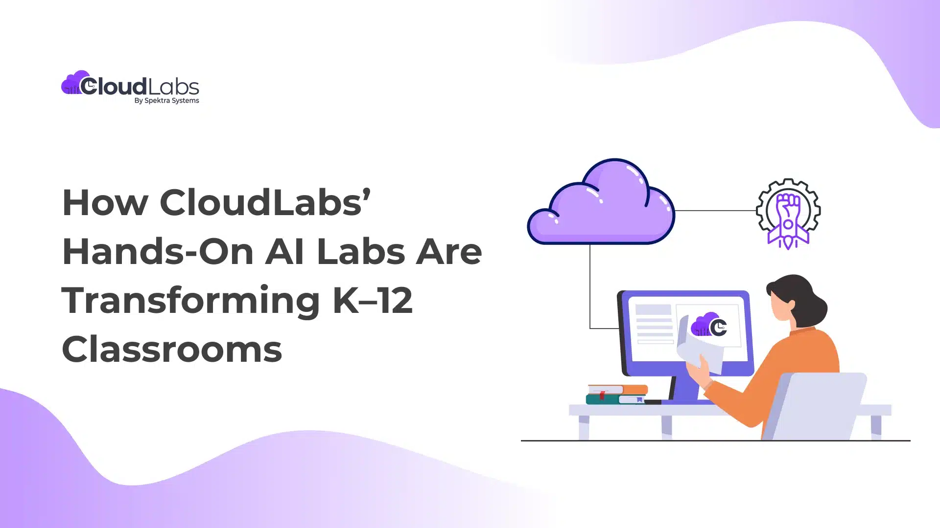 How CloudLabs’ Hands-On AI Labs Are Transforming K–12 Classrooms