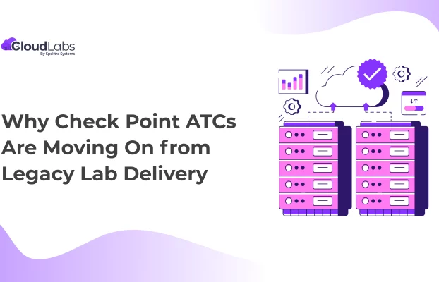 Why Check Point ATCs Are Moving On from Legacy Lab Delivery