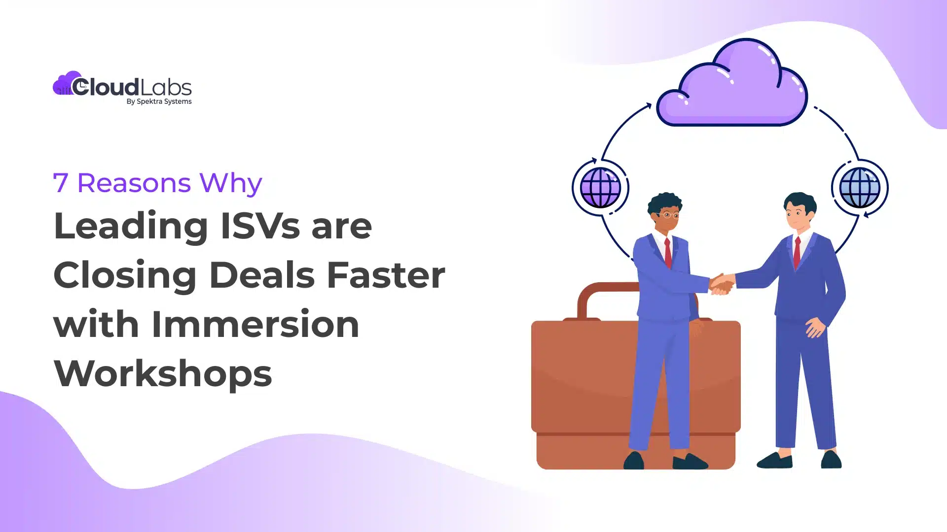 7 Reasons Why Leading ISVs are Closing Deals Faster with Immersion Workshops