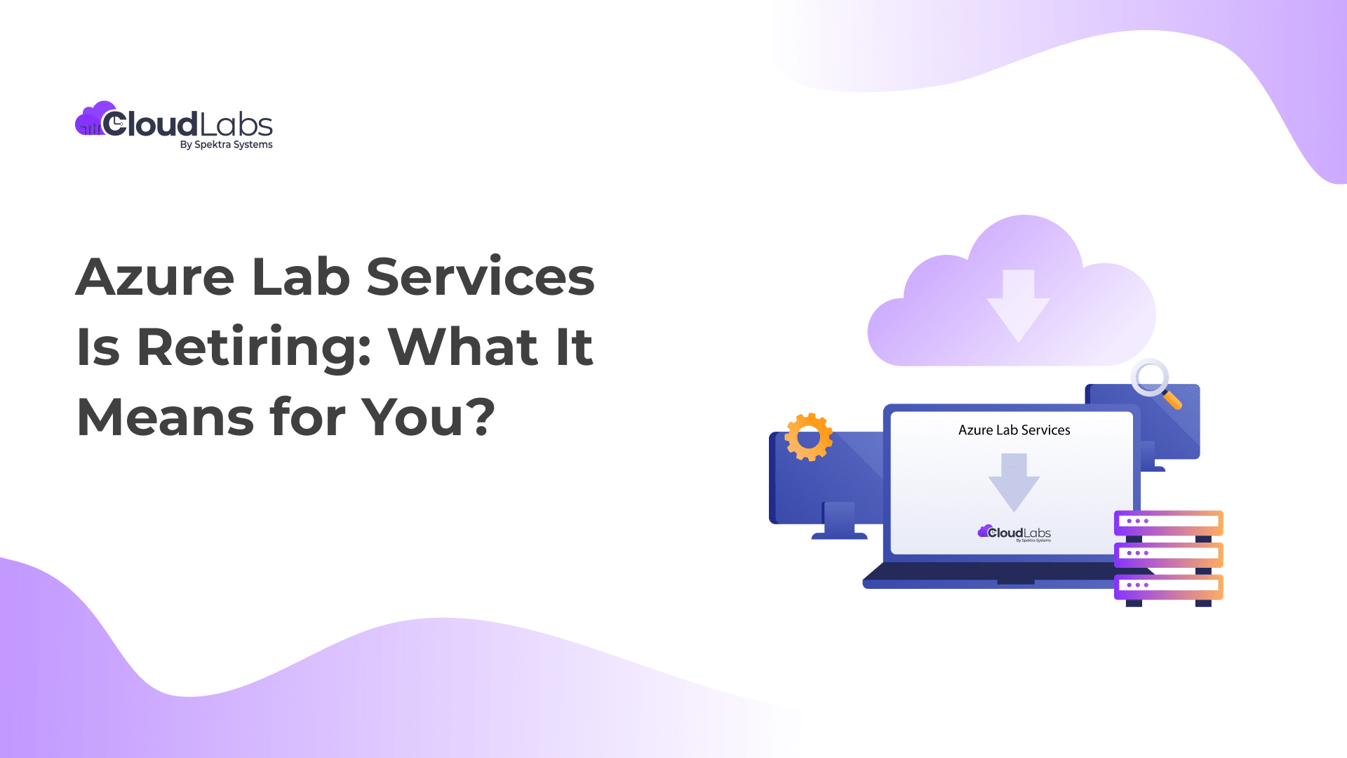 Azure Lab Services Is Retiring: What It Means for You?