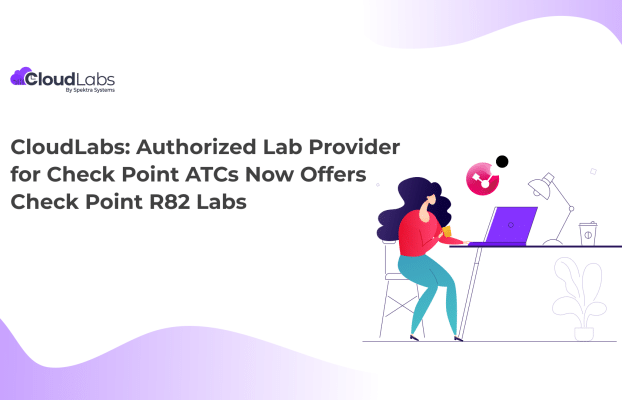 CloudLabs: Authorized Lab Provider for Check Point ATCs Now Offers Check Point R82 Labs