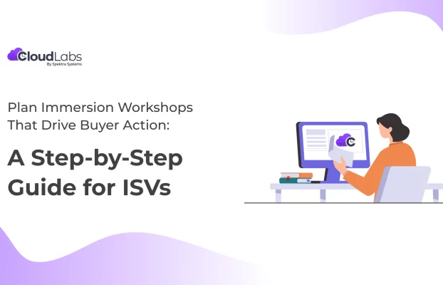 Plan Immersion Workshops That Drive Buyer Action: A Step-by-Step Guide for ISVs