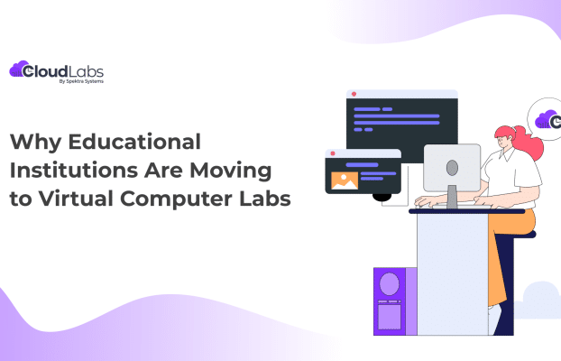 Why Educational Institutions Are Moving to Virtual Computer Labs